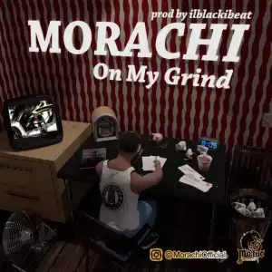 Morachi - On My Grind